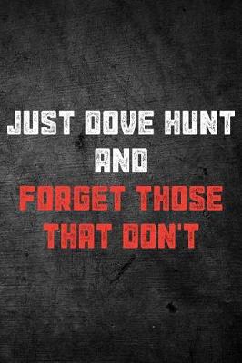 Book cover for Just Dove Hunt And Forget Those That Don't