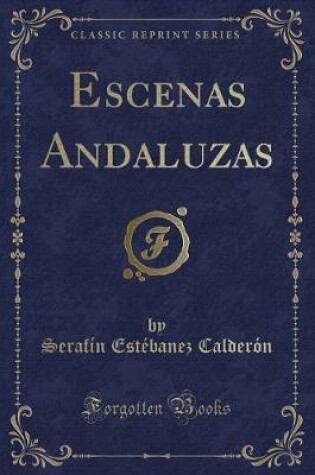 Cover of Escenas Andaluzas (Classic Reprint)