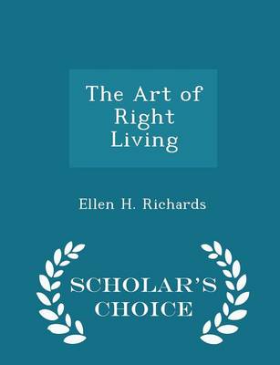 Book cover for The Art of Right Living - Scholar's Choice Edition