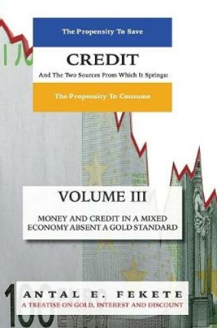 Cover of Credit And The Two Sources From Which It Springs - Volume III