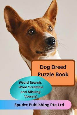 Book cover for Dog Breed Puzzle Book (Word Search, Word Scramble and Missing Vowels)