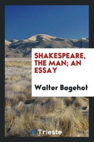 Cover of Shakespeare, the Man; An Essay