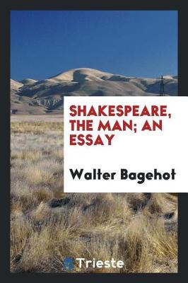 Book cover for Shakespeare, the Man; An Essay