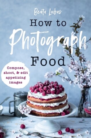 Cover of How to Photograph Food