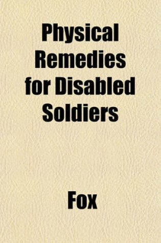 Cover of Physical Remedies for Disabled Soldiers