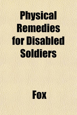 Book cover for Physical Remedies for Disabled Soldiers