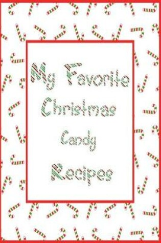 Cover of My Favorite Christmas Candy Recipes