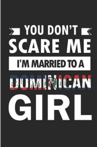 Cover of You Don't Scare Me I'm Married To A Dominican Girl