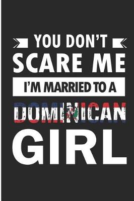 Book cover for You Don't Scare Me I'm Married To A Dominican Girl