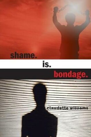 Cover of Shame is Bondage