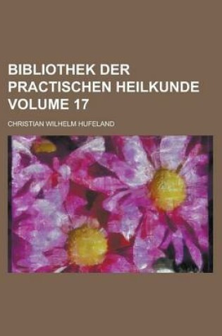 Cover of Bibliothek Der Practischen Heilkunde Volume 17