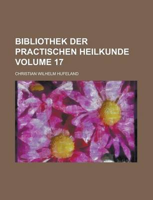 Book cover for Bibliothek Der Practischen Heilkunde Volume 17