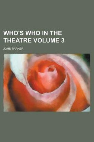 Cover of Who's Who in the Theatre Volume 3