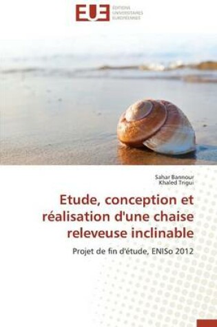 Cover of Etude, Conception Et R alisation d'Une Chaise Releveuse Inclinable