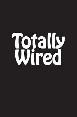 Cover of Totally Wired