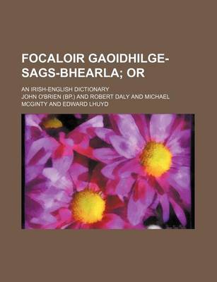 Book cover for Focaloir Gaoidhilge-Sags-Bhearla; Or. an Irish-English Dictionary