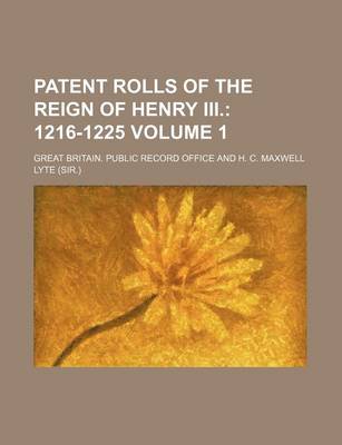 Book cover for Patent Rolls of the Reign of Henry III. Volume 1