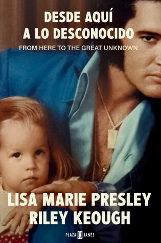 Cover of Lisa Marie Presley. Desde aquí a lo desconocido / From Here to the Great Unknown: Memoir