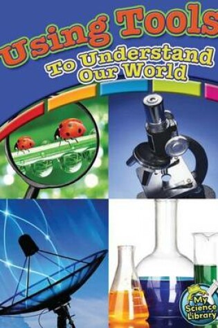 Cover of Using Tools to Understand Our World