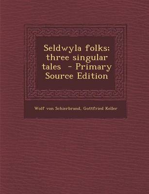 Book cover for Seldwyla Folks; Three Singular Tales - Primary Source Edition