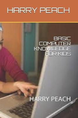 Book cover for Basic Computer Knowledge for Kids