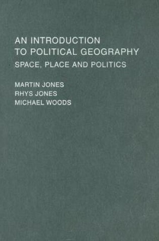 Cover of Introduction to Political Geography, An: Space, Place and Politics