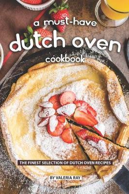 Book cover for A Must-Have Dutch Oven Cookbook