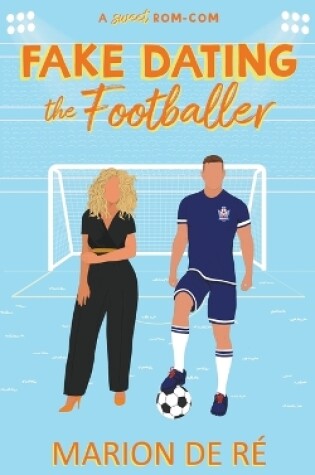 Cover of Fake Dating the Footballer