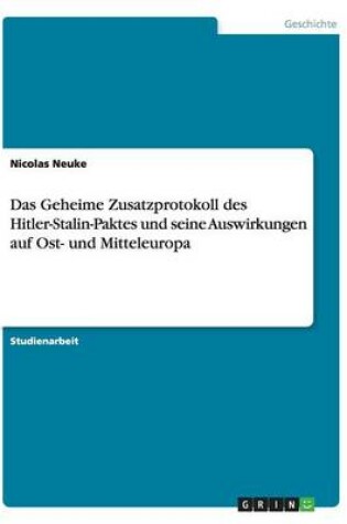 Cover of Das Geheime Zusatzprotokoll des Hitler-Stalin-Paktes und seine Auswirkungen auf Ost- und Mitteleuropa