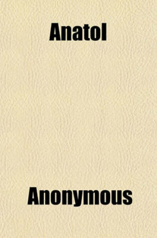 Cover of Anatol; A Sequence of Dialogues