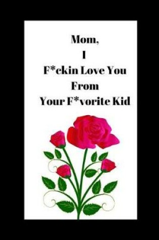 Cover of Mom, I F*ckin Love You