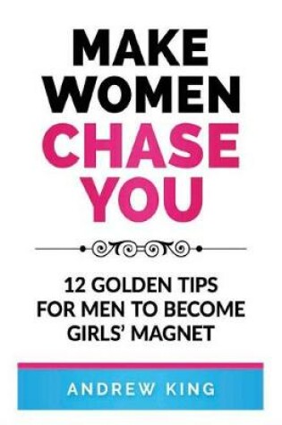 Cover of Make Women Chase You