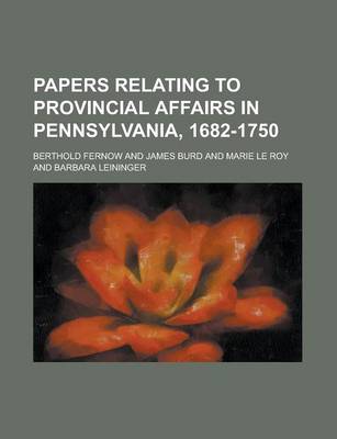 Book cover for Papers Relating to Provincial Affairs in Pennsylvania, 1682-1750