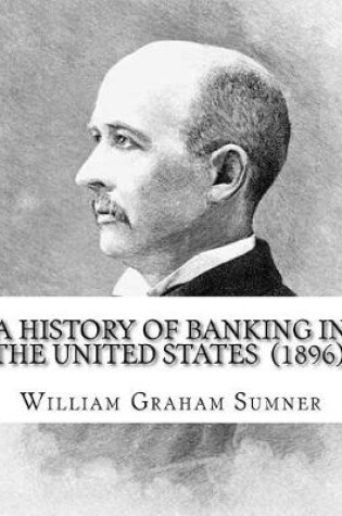Cover of A History of Banking in the United States (1896). By