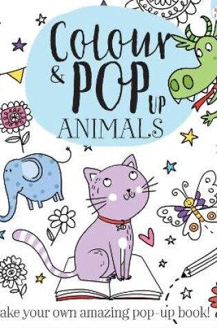 Cover of Colour & Pop Up Animals
