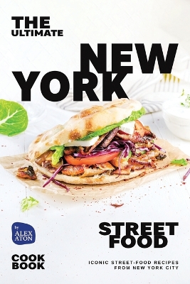 Book cover for The Ultimate New York Street Food Cookbook