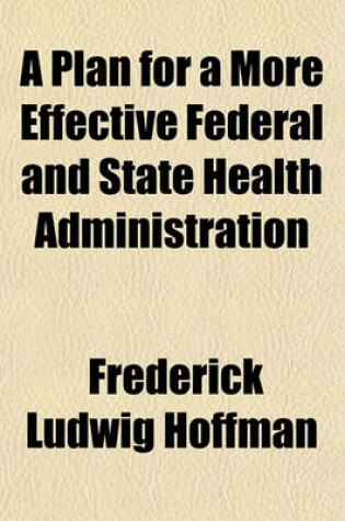 Cover of A Plan for a More Effective Federal and State Health Administration