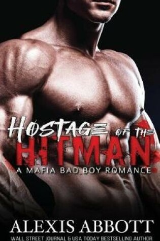 Cover of Hostage of the Hitman - A Mafia Bad Boy Romance