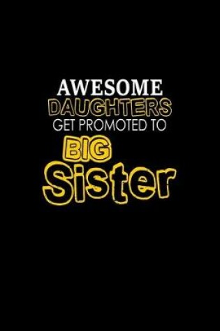 Cover of Awesome daughters get promoted to big sister