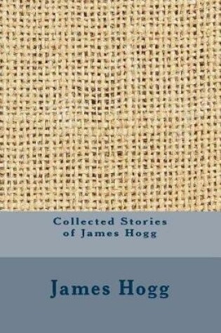 Cover of Collected Stories of James Hogg