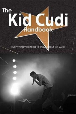 Cover of The Kid Cudi Handbook - Everything You Need to Know about Kid Cudi