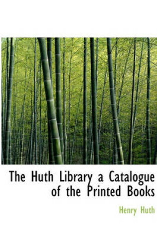 Cover of The Huth Library a Catalogue of the Printed Books