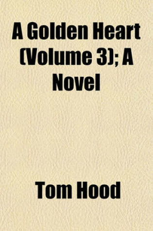 Cover of A Golden Heart (Volume 3); A Novel