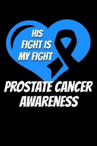 Cover of His Fight Is My Fight Prostate Cancer Awareness