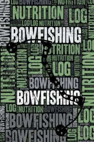 Cover of Bowfishing Nutrition Log and Diary