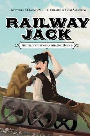 Cover of Railway Jack: the True Story of an Amazing Baboon