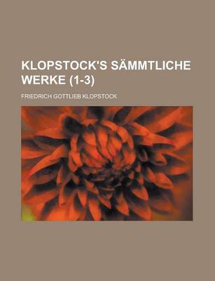 Book cover for Klopstock's Sammtliche Werke (1-3 )