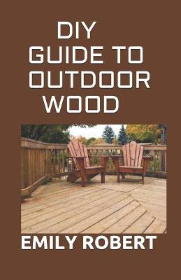 Book cover for DIY Guide to Outdoor Wood