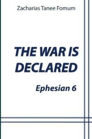 Cover of The War is Declared (Ephesian 6)