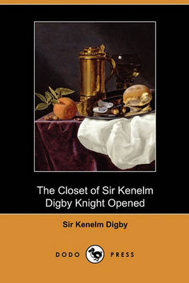 Book cover for The Closet of Sir Kenelm Digby Knight Opened (Dodo Press)